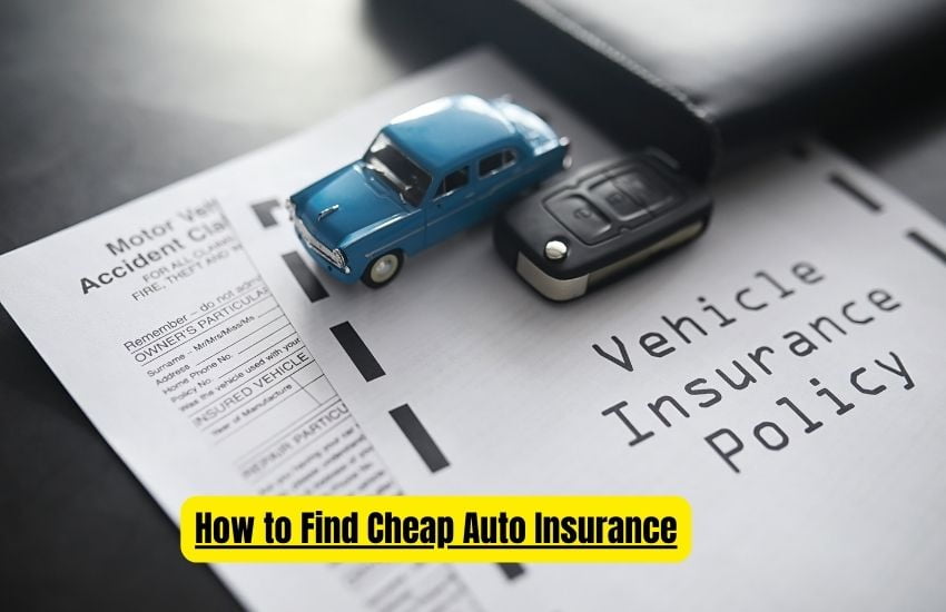 How to Find Cheap Auto Insurance