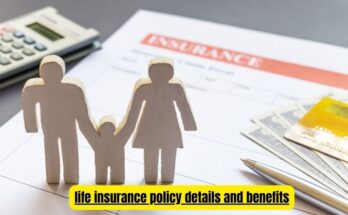 life insurance policy details and benefits